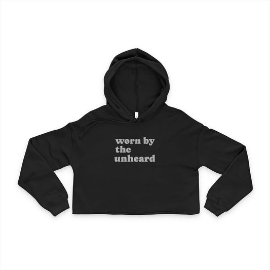 "Worn By The Unheard" Cropped Hoodie
